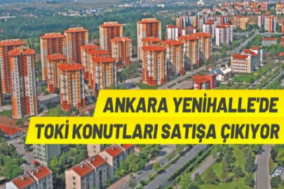 Ankara’da TOKİ konutları satışı çıkarılıyor…