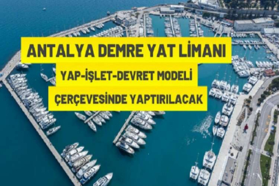 Antalya Demre Yat Limanı Yap-İşlet-Devret Modeli çerçevesinde yaptırılacak