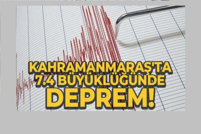 Kahramanmaraş’ta 7.4 büyüklüğünde deprem