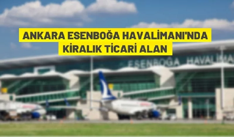 Ankara Esenboğa Havalimanı’nda kiralama ihalesi