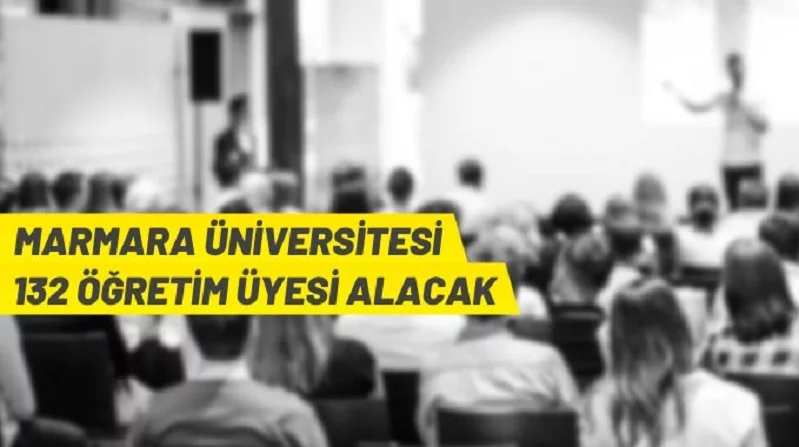 Marmara Üniversitesi 132 Öğretim Üyesi alacak