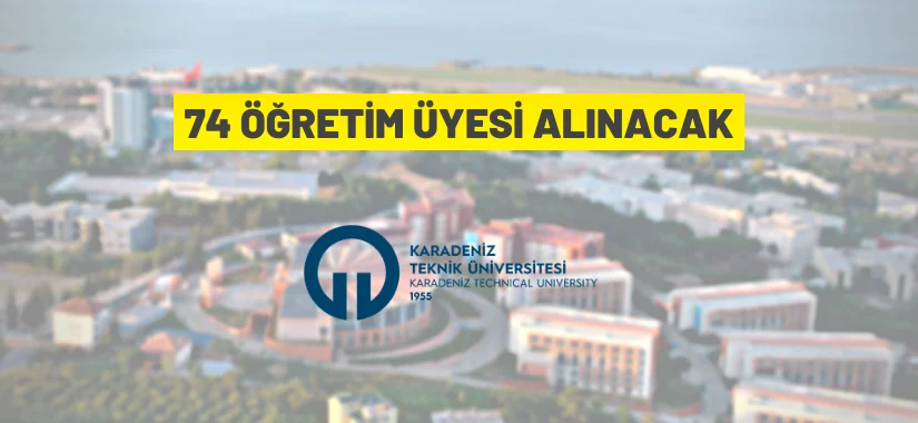 Karadeniz Teknik Üniversitesi Öğretim Üyesi alım ilanı