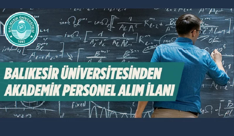 Balıkesir Üniversitesi 18 Öğretim Elemanı alacak