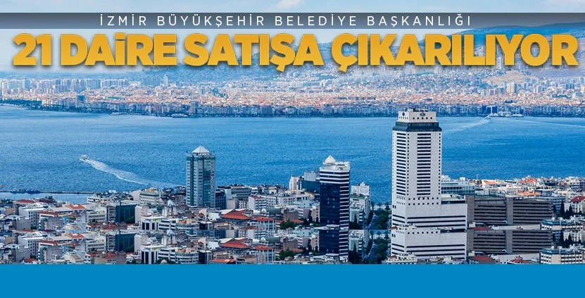 İzmir Büyükşehir Belediyesi’ne ait 21 mesken ihale yoluyla satılacak