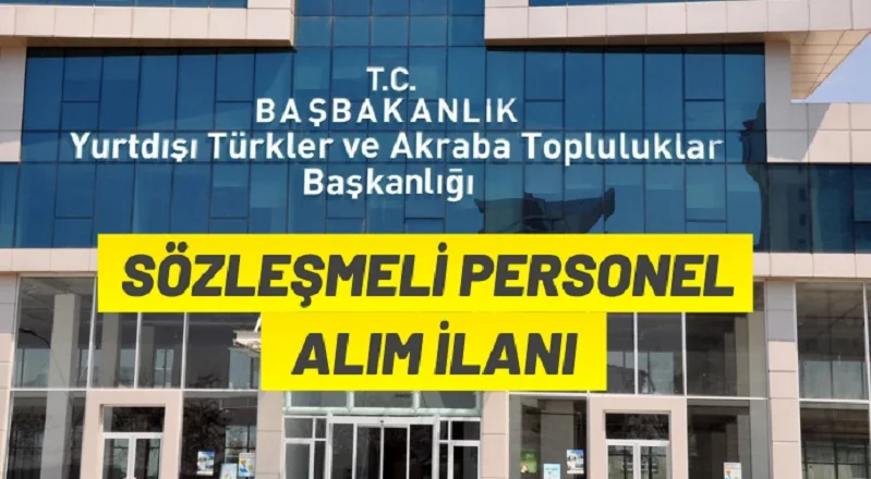 Yurtdışı Türkler ve Akraba Topluluklar Başkanlığından personel alımı yapılacak..