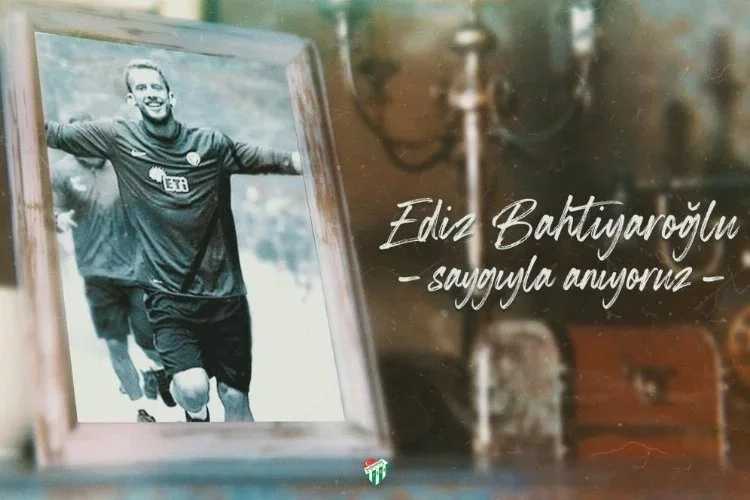 Bursaspor, Ediz Bahtiyaroğlu’nu unutmadı