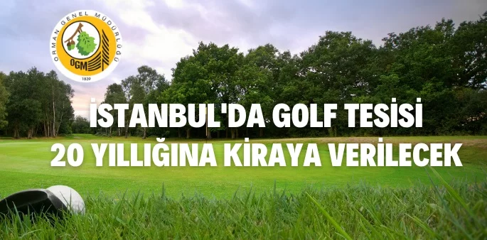 İstanbul Orman Bölge Müdürlüğü Golf Tesisini Kiraya Verecek