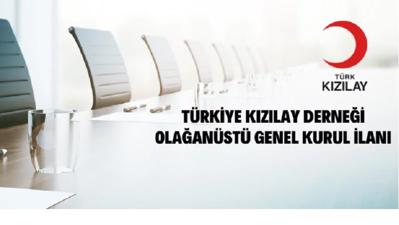 Türkiye Kızılay Derneğinin Olağanüstü Genel Kurul Toplantısına Davet