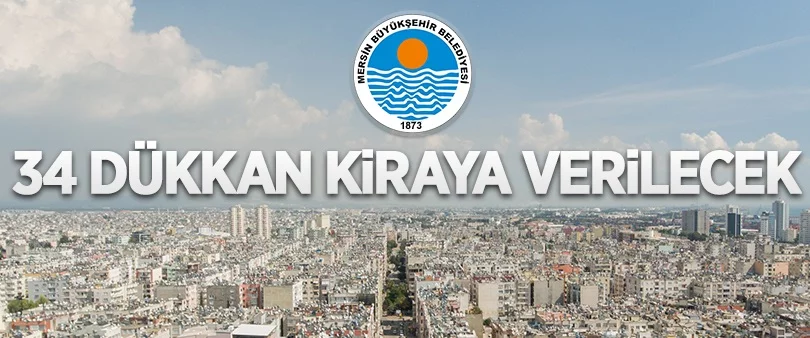 Mersin Büyükşehir Belediyesi’nde ait 34 dükkan kiraya verilecek