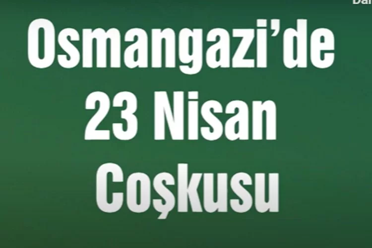 Osmangazi’de Bir Hafta 24.04.2022