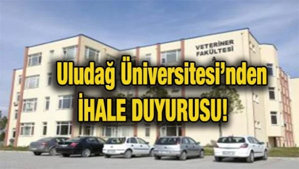 Uludağ Üniversitesi’nden ihale duyurusu